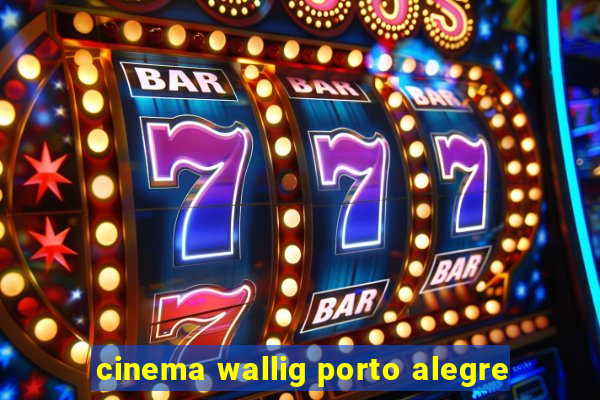 cinema wallig porto alegre